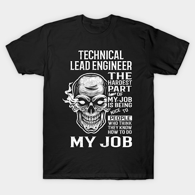Technical Lead Engineer T Shirt - The Hardest Part Gift Item Tee T-Shirt by candicekeely6155